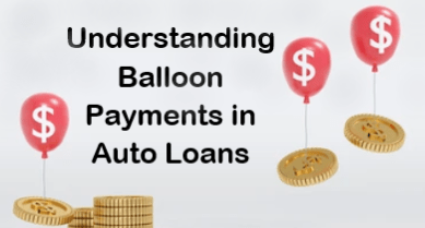 Understanding Balloon Payments in Auto Loans
