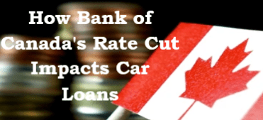 How Bank of Canada's Rate Cut Impacts Car Loans
