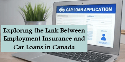 Exploring the Link Between Employment Insurance and Car Loans in Canada