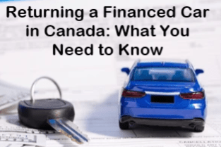 Returning a Financed Car in Canada: What You Need to Know
