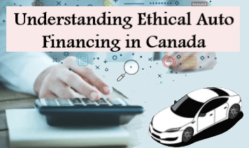 Understanding Ethical Auto Financing in Canada